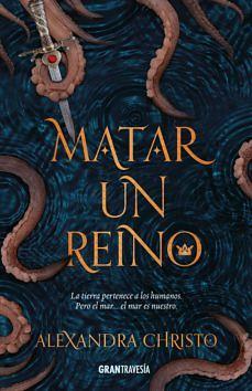 Matar un reino by Alexandra Christo