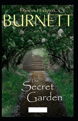 The Secret Garden Illustrated by Frances Hodgson Burnett