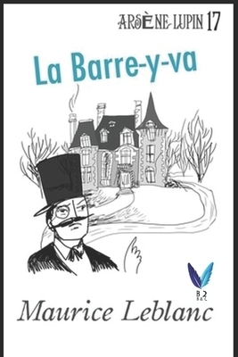 La Barre-y-va: Arsène Lupin, Gentleman-Cambrioleur .17 by Maurice Leblanc