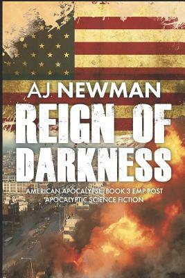 Reign of Darkness: American Apocalypse: Book 3 Emp Post Apocalyptic Science Fiction by Aj Newman