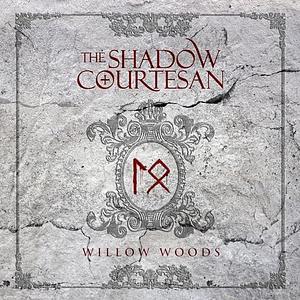 The Shadow Courtesan by Willow Woods