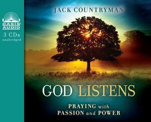 God Listens: Praying with Passion and Power by Jack Countryman