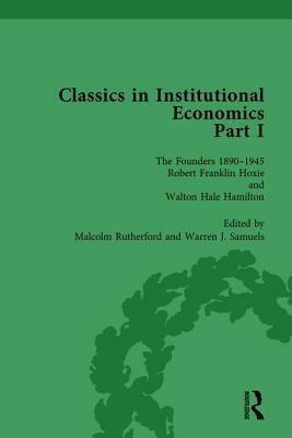 Classics in Institutional Economics, Part I, Volume 4: The Founders - Key Texts, 1890-1949 by Warren J. Samuels, Malcolm Rutherford
