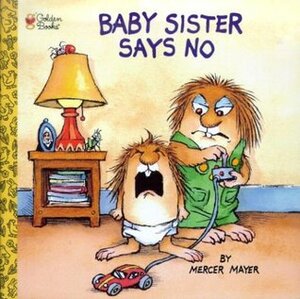 Baby Sister Says No! by Mercer Mayer