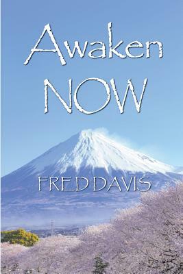 Awaken NOW: The Living Method of Spiritual Awakening by Fred Davis