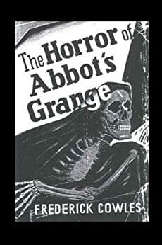 The Horror of Abbot's Grange by Frederick Cowles