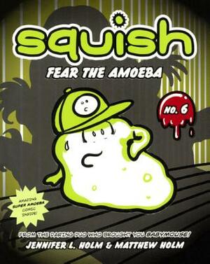 Fear the Amoeba by Jennifer L. Holm