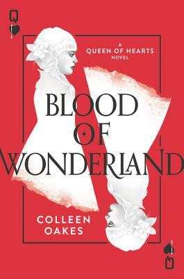 Blood of Wonderland by Colleen Oakes