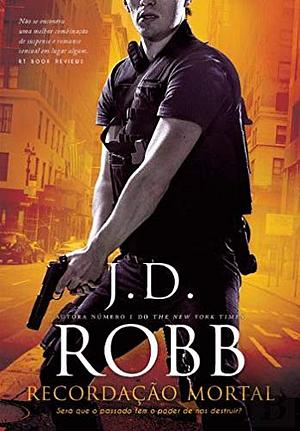 Recordação Mortal by J.D. Robb