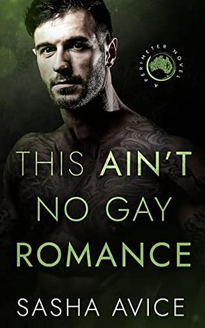 This Ain't No Gay Romance by Sasha Avice