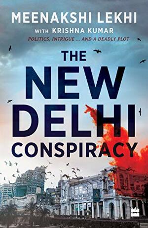 The New Delhi Conspiracy by Krishna Kumar, Meenakshi Lekhi