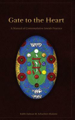Gate to the Heart: A Manual of Contemplative Jewish Practice by Zalman Schachter-Shalomi