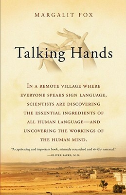 Talking Hands: What Sign Language Reveals about the Mind by Margalit Fox