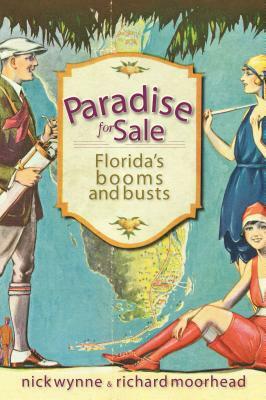 Paradise for Sale: Florida's Booms and Busts by Richard Moorhead, Nick Wynne