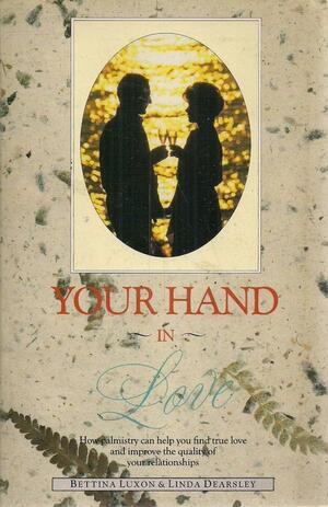 Your Hand in Love by Bettina Luxon, Linda Dearsley
