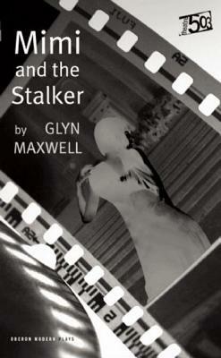 Mimi and the Stalker by Glyn Maxwell