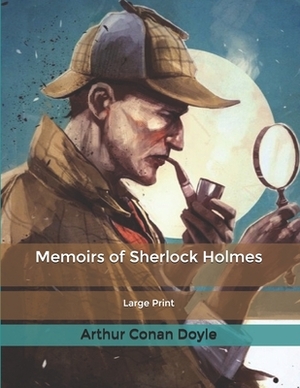 Memoirs of Sherlock Holmes: Large Print by Arthur Conan Doyle