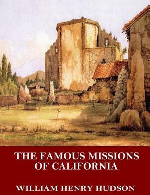 The Famous Missions of California by William Henry Hudson