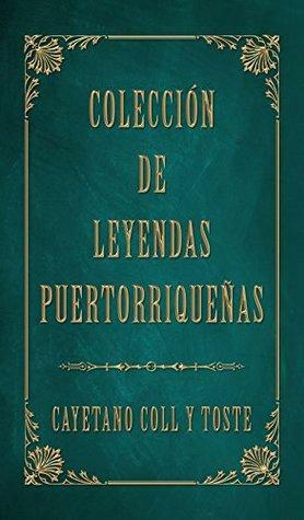 Colección de Leyendas Puertorriqueñas by Publicadora KOKI, Cayetano Coll y Toste