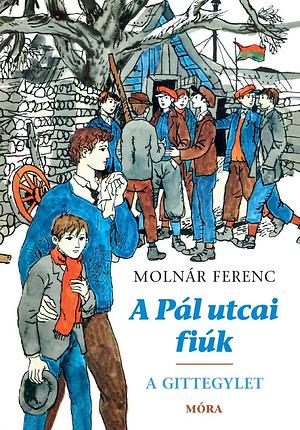 A Pál utcai fiúk - A Gittegylet by Ferenc Molnár, Molnár Ferenc