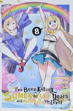 I've Been Killing Slimes for 300 Years and Maxed Out My Level, Vol. 8 by Yusuke Shiba, Benio, Kisetsu Morita