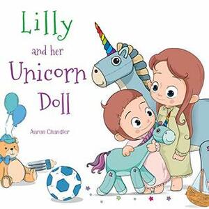 Lilly and Her Unicorn Doll by Aaron Chandler, Vuttipat J