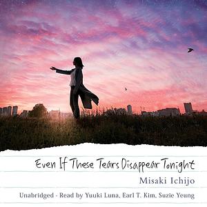 Even If These Tears Disappear Tonight by Misaki Ichijo