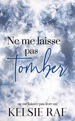 Ne me laisse pas tomber by Kelsie Rae