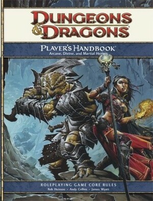 Dungeons & Dragons Player's Handbook: Arcane, Divine, and Martial Heroes by Matt Sernett, Wizards RPG Team, James Wyatt, Rob Heinsoo, Andy Collins