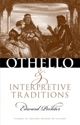 Othello and Interpretive Traditions by Edward Pechter