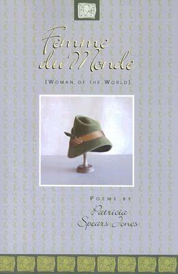 Femme Du Monde: Women of the World by Patricia Spears Jones