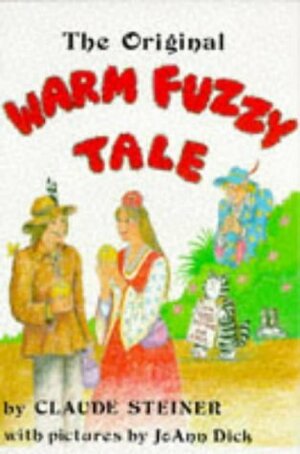 The Original Warm Fuzzy Tale by Claude Steiner, Joann Dick