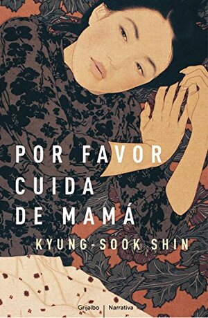 Por favor, cuida de mamá by Kyung-sook Shin 