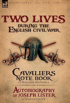 Two Lives During the English Civil War by Joseph Lister, William Blundell