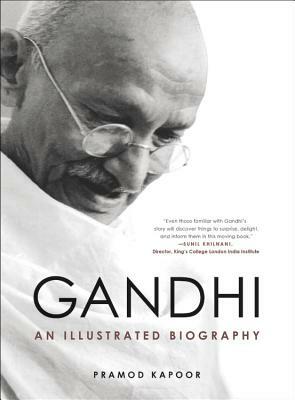 Gandhi: An Illustrated Biography by Pramod Kapoor