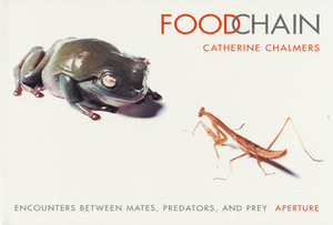 Food Chain: Encounters Between Mates, Predators and Prey by Michael L. Sand, Catherine Chalmers