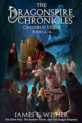 The Dragonspire Chronicles Omnibus Vol. 2 by James E. Wisher