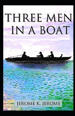 Three Men in a Boat Illustrated by Jerome K. Jerome