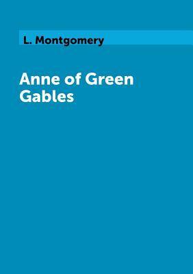 Anne of Green Gables by L.M. Montgomery