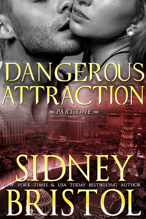 Dangerous Attraction Part One by Sidney Bristol