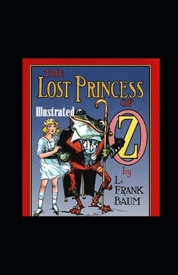 The Lost Princess of Oz Illustrated by L. Frank Baum