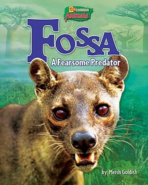 Fossa: A Fearsome Predator by Meish Goldish