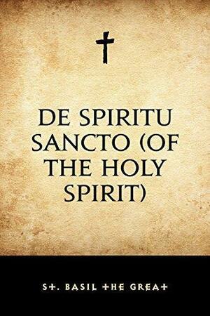 De Spiritu Sancto by Basil the Great, Basil the Great