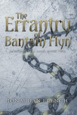 The Errantry of Bantam Flyn by Jonathan French