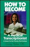 How to Become a Medical Transcriptionist by George Morton