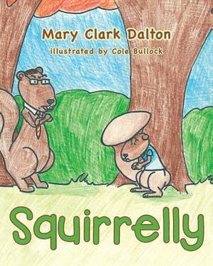 Squirrelly by Mary Clark Dalton