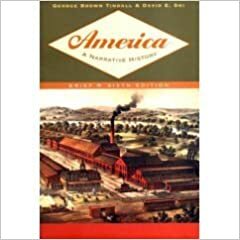 America: A Narrative History, Brief Edition by David Emory Shi, George Brown Tindall