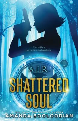 A.I.R. Shattered Soul by Amanda Booloodian