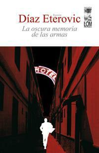 La Oscura Memoria de las Armas by Ramón Díaz Eterovic