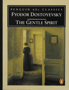 The Gentle Spirit: A Fantastic Story by Fyodor Dostoevsky, David McDuff